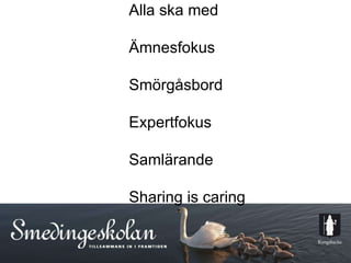 Alla ska med Ämnesfokus Smörgåsbord Expertfokus Samlärande Sharing is caring 
