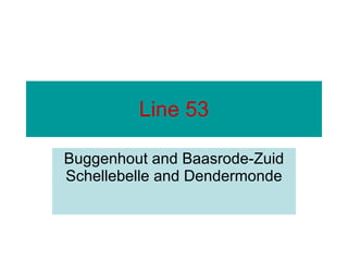Line 53 Buggenhout and Baasrode-Zuid Schellebelle and Dendermonde 