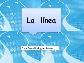 La  línea  Gina Paola Rodríguez Lozano 