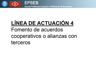 LÍNEA DE ACTUACIÓN 4
Fomento de acuerdos
cooperativos o alianzas con
terceros
 