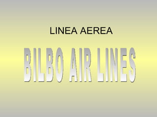 LINEA AEREA BILBO AIR LINES  