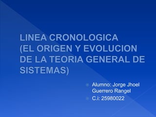  Alumno: Jorge Jhoel
Guerrero Rangel
 C.i: 25980022
 