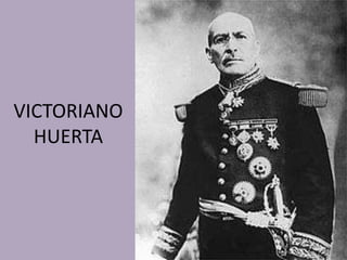 VICTORIANO
  HUERTA
 