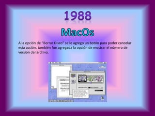 A la opción de “Borrar Disco” se le agrego un botón para poder cancelar 
esta acción, también fue agregada la opción de mostrar el número de 
versión del archivo. 
 