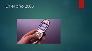En el año 2008
 