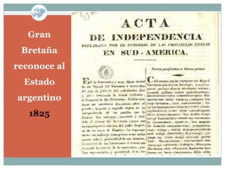 Gran
 Bretaña
reconoce al
  Estado
argentino
   1825
 