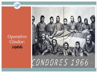 Operativo
 Cóndor:
  1966
 
