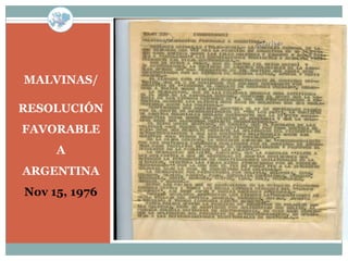 MALVINAS/

RESOLUCIÓN
FAVORABLE
     A
ARGENTINA
Nov 15, 1976
 
