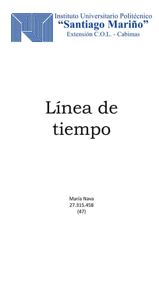 Línea de
tiempo
María Nava
27.315.458
(47)
 
