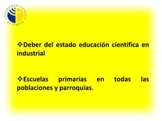  el 26 de febrero  de 1819 el congreso dicto  un reglamento interno para las  escuelas.En el articulo número 5 del reglamento  agrego:
