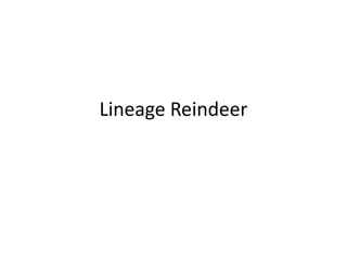 Lineage Reindeer
 