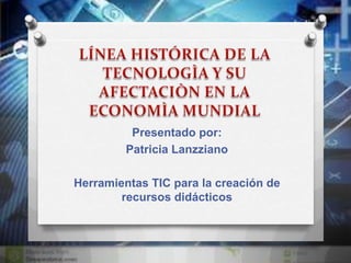 Presentado por:
Patricia Lanzziano
Herramientas TIC para la creación de
recursos didácticos
 