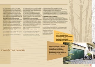 With Linealegno, Ballan has designed the future of garage                      Avec Linealegno, Ballan a conçu le futur des portes de garage.                 Mit Linealegno hat Ballan die Zukunft der Garagentore entwickelt.
 doors.                                                                         Linealegno HF est la porte basculante Ballan conçue pour respecter             Linealegno HF ist das Kipptor Ballan, das entwickelt wurde, um den höchsten Anforderungen
 Linealegno HF is the up-and-over door by Ballan, designed to meet              les plus hautes exigences liées à la transmittance thermique pour la           des Wärmedurchgangs für die energetische Gebäudeumstellung zu entsprechen, die durch
 the most stringent requirements in terms of thermal transmittance for          rénovation énergétique des bâtiments, attestées par les vérifications          die ausgeführten Prüfungen einer benannten Stelle bestätigt wurden.
 the energy upgrading of buildings, certified by tests performed with a         effectuées par un organisme certifié.                                          Ein wichtiges Ergebnis, das sich in eine konkrete Energieersparnis (und in die Möglichkeit, die
 notified body.                                                                 Un grand résultat qui se traduit concrètement en économie d’énergie            durch das Gesetz vorgesehenen Steuererleichterungen zu erhalten) umsetzt, das durch die
 A great achievement leading to significant energy savings (and                 (et dans la possibilité d’obtenir les allègements fiscaux prévus par           Reduzierung der Wärmebrücken zwischen der internen Struktur und den externen Holzteilen,
 possibility of tax relief as envisaged by law), thanks to the reduction        la loi), obtenu grâce à la réduction des ponts thermiques entre la             die gesamte Stärke des Torflügels (von mindestens 105 mm, je nach Modell) und die optimale
 in thermal bridges between the internal structure and the external             structure interne et les parties en bois externes, à l’épaisseur totale        Verteilung des intern eingesetzten wärmeisolierenden Materials sowie die Perimeterdichtungen
 sections in wood, the overall thickness of the leaf (from a minimum of         du tablier (à partir d’un minimum de 105 mm, selon le modèle) et à la          und die untere Sockeltäfelung mit Teppich aus thermoplastischem Material erhalten wurde.
 105 mm, depending on the model) and the optimal distribution of the            distribution optimale du matériau isolant qui se trouve à l’intérieur, ainsi
 insulation material inserted in the interior, as well as the perimeter seals   qu’aux joints sur le périmètre et à la plinthe inférieure couvre-seuil en      Die Wärmeeffizienz war noch nie so eindrucksvoll.
 and lower floor skirting in thermoplastic.                                     matière thermoplastique.                                                       Linealegno HF ist nicht nur eine perfekte Schranke gegen die Schwankungen von
                                                                                                                                                               Außentemperatur, Luft und Wasser. Sie ist auch das Garagentor mit der längsten
 Thermal efficiency has never gained so much prestige.                          L’efficacité thermique n’a jamais été si prestigieuse.                         Lebensdauer, elegant verschönert und leise. Die Struktur des beweglichen Torflügels und des
 Linealegno HF is not only a perfect barrier against variations in external     Linealegno HF n’est pas seulement une barrière parfaite aux variations         externen Rahmens, beide aus Stahl und ganz mit hölzernem Material verkleidet, gewährleisten
 temperatures, air and water. It is also longer-lasting, stylishly finished     de température extérieure, à l’air et à l’eau. C’est aussi la porte de         eine außerordentliche Festigkeit und eine hohe Festigkeitsklasse, und beseitigen das
 and silent.                                                                    garage plus durable, élégamment finie et silencieuse.                          eventuelle Knarren der Holzteile. Die Verkleidung ist aus mehrschichtigem Holz realisiert,
 The structure of the mobile leaf and external frame, both in steel and         La structure du tablier et le bâti extérieur, tous deux en acier, revêtus      beständiger gegen Spannungen und Verformungen, und ihr einwandfreier Zustand wird durch
 entirely faced in wood panelling, guarantee remarkable strength,               de bois à l’intérieur, garantissent une formidable rigidité - en éliminant     eine Mikrobelüftung versichert, die durch einen kleinen Luftzwischenraum erzeugt wird.
 eliminating any creaking of wooden elements while maintaining top              les éventuels craquements des parties en bois - ainsi qu’une classe
 levels of rigidity.                                                            de solidité élevée. Le revêtement est réalisé en bois multiplis, plus          Die Kipptore Linealegno HF mit Standarddimensionen und –einrichtungen können einen
 The panelling is in multi-ply wood, more resistant to stress and               résistant aux tensions et déformations et sa santé est assurée par la          Wärmedurchgangswert unter 1,4 W/m2K erhalten.
 deformation, with health guaranteed by micro-aeration, obtained by a           micro-aération, produite par un petit interstice d’air.
 small air jacket.                                                                                                                                             Ein unverwechselbarer Stil, natürlicher Komfort.
                                                                                Les portes basculantes Linealegno HF, de dimensions et équipement
 Linealegno HF up-and-over doors, with standard dimensions and                  standard, peuvent obtenir une valeur de transmittance thermique                Mit dem neuen Aluminiumgriff, dem patentierten Design, der Türöffnung, die sich perfekt im
 fittings, obtain a thermal transmittance value of below 1.4 W/m2K.             inférieure à 1,4 W/m2K.                                                        beweglichen Kipptor integriert. Und mit der extremen Sorgfalt der Details, die Linealegno HF
                                                                                                                                                               auszeichnet.
 An unmistakeable style, instinctive comfort.                                   Un style incomparable, le confort le plus naturel.
                                                                                                                                                               Was die Sicherheit anbetrifft, gibt es für
 From the new handle in aluminium, with patented design, to the pass            De la nouvelle poignée en aluminium, avec un design breveté, à la              die Kipptore Ballan nichts, das ihnen
 door incorporated perfectly in the mobile leaf. The outstanding feature        porte piétonne qui s’intègre parfaitement dans le tablier. C’est dans le       ebenbürtig ist: Sie wurden entwickelt,
 of Linealegno HF is the painstaking care in detail.                            soin extrême des détails que Linealegno HF se distingue.                       um 100%ig den durch die Europäischen
                                                                                                                                                               Richtlinien festgelegten Vorschriften zu
 In terms of safety, Ballan garage doors have no rival: designed for            Pour ce qui concerne la sécurité, les portes de garage Ballan                  entsprechen (CE-Markierung).                      In fatto di sicurezza,
 100% compliance with all provisions as specified by European
 Directives (CE marking).
                                                                                sont sans pareils : elles sont conçues pour respecter à 100% les
                                                                                dispositions fixées par les directives européennes (marquage CE).
                                                                                                                                                                                                                 le porte da garage Ballan
                                                                                                                                                                                                                 non hanno eguali: sono progettate
                                                                                                                                                                                                                 per rispettare al 100% le
                                                                                                                                                                                                                 disposizioni stabilite dalle
                                                                                                                                                                                                                 Direttive Europee (Marcatura CE).




                                                                                                                                                                                        Dalla nuova maniglia in alluminio,
                                                                                                                                                                                        dal design brevettato, alla

il comfort più naturale.                                                                                                                                                                porta pedonale che si integra
                                                                                                                                                                                        perfettamente nell’anta mobile.
                                                                                                                                                                                        È nell’estrema cura dei dettagli che
                                                                                                                                                                                        Linealegno HF si distingue.




                                                                                                                                                                                                                                                                 5
 