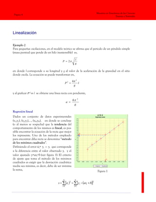 Linealización
Maestría en Enseñanza de las Ciencias
Exactas y Naturales
Página 4
Ejemplo 2
Para pequeñas oscilaciones, en ...