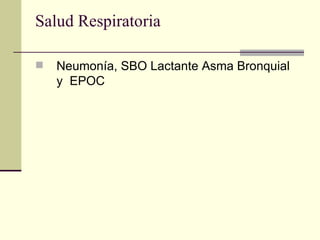 Salud Respiratoria  Neumonía, SBO Lactante Asma Bronquial  y  EPOC 
