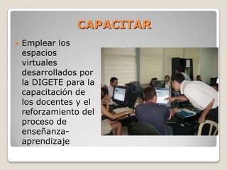 Velar por el cumplimiento estricto de las normas éticas, morales y de  buenas costumbres al emplear las computadoras y otros medios y materiales TIC, prohibiendo el acceso a páginas web de contenido pornográfico y regulando el uso de la Internet según ley 28119. RECABARRecabar las computadoras portátiles entregadas a los estudiantes del sexto grado de primaria en el 2009, para ser entregadas a los estudiantes que el 2010 ingresen al primer grado de primaria. ELABORAR MATERIALES TICDesarrollar actividades para que estudiantes y docentes elaboren materiales educativos con el uso de TIC e implementar un espacio digital donde se recopile los mismos. Permitir el acceso libre de docentes y estudiantes al material educativo que distribuye la DIGETE. Su uso y reproducción debe realizarse sin fines de lucro y reconociendo y respetando la autoría del material.INTEGRACIÓN DE LAS TIC EN LAS ETAPAS DE PLANIFICACIÓN CURRICULAR