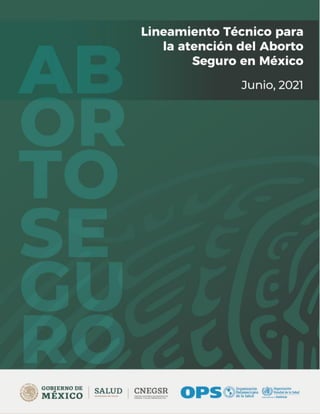 Secretaría de Salud
Gobierno de México Lineamiento Técnico para la atención del Aborto Seguro en México
 