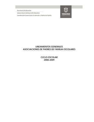LINEAMIENTOS GENERALES
ASOCIACIONES DE PADRES DE FAMILIA ESCOLARES
CICLO ESCOLAR
2008-2009
 