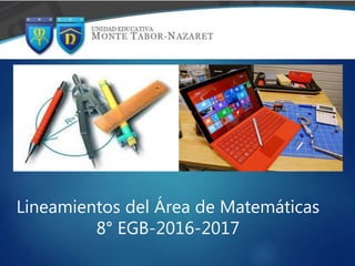 Lineamientos del Área de Matemáticas
8° EGB-2016-2017
 