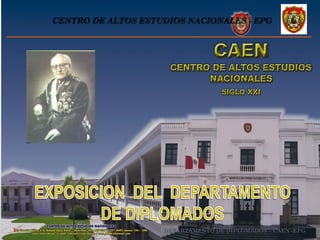 DEPARTAMENTO DE DIPLOMADOS – CAEN -EPG1
CENTRO DE ALTOS ESTUDIOS NACIONALES - EPG
 