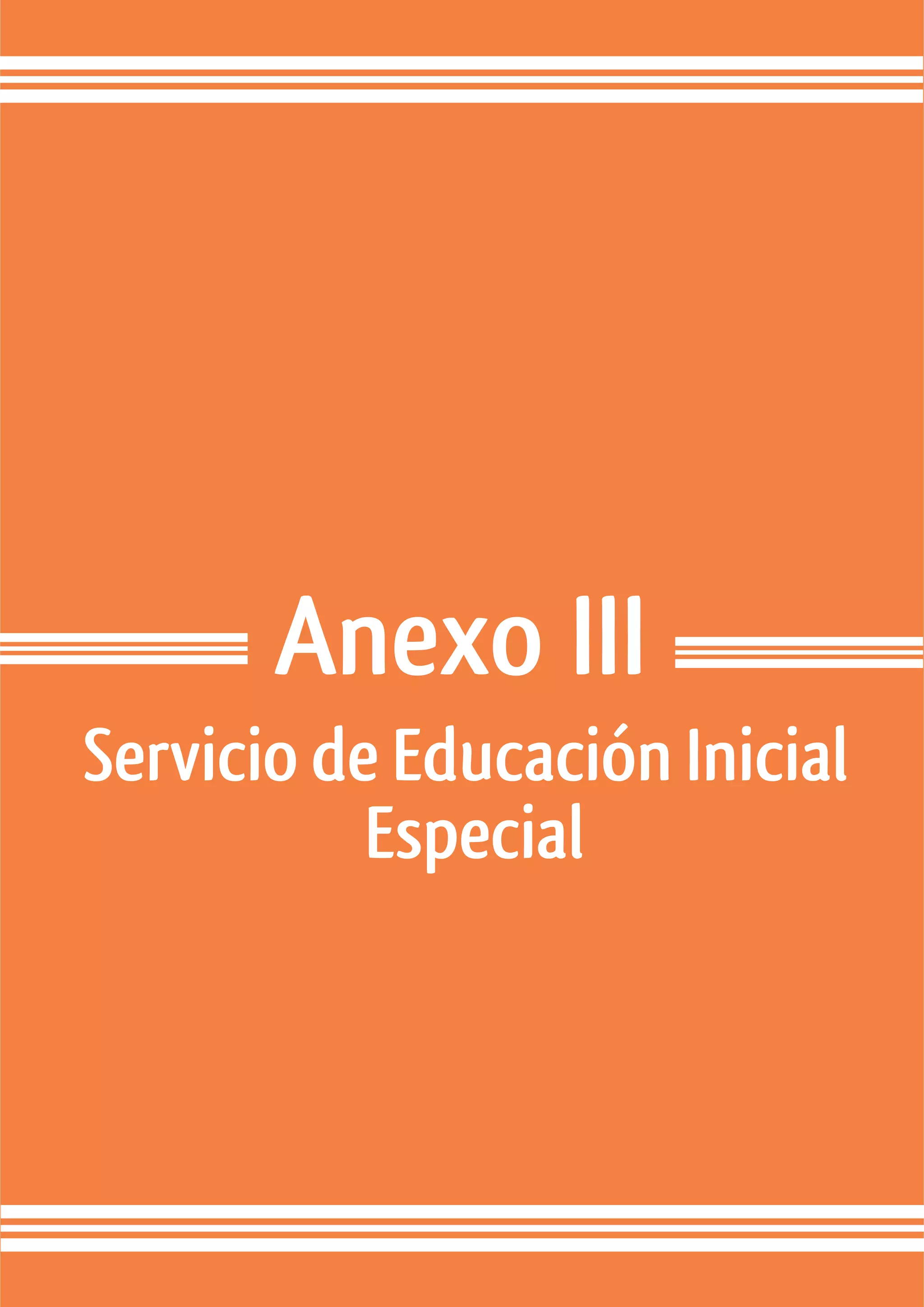 Anexo III
Servicio de Educación Inicial
           Especial



87 - Pag.
 