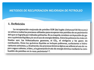 METODOS DE RECUPERACION MEJORADA DE PETROLEO
 