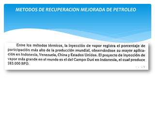METODOS DE RECUPERACION MEJORADA DE PETROLEO
 