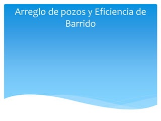 Arreglo de pozos y Eficiencia de
Barrido
 