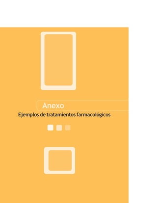 Anexo
Ejemplos de tratamientos farmacológicos
 