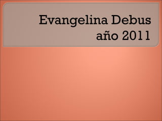 Evangelina Debus año 2011 