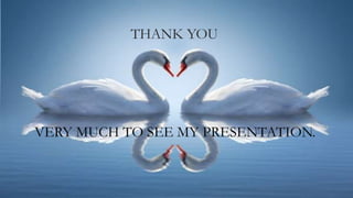 THANK YOU
VERY MUCH TO SEE MY PRESENTATION.
 