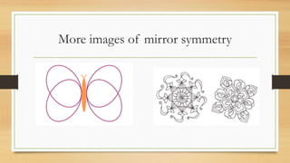 More images of mirror symmetry
 