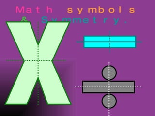 Math   symbols   &   Symmetry. - x - 