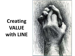 Creating
VALUE
with LINE
 