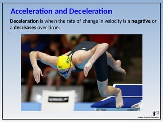 Deceleration is when the rate of change in velocity is a negative or
a decreases over time.
Acceleration and Deceleration
 