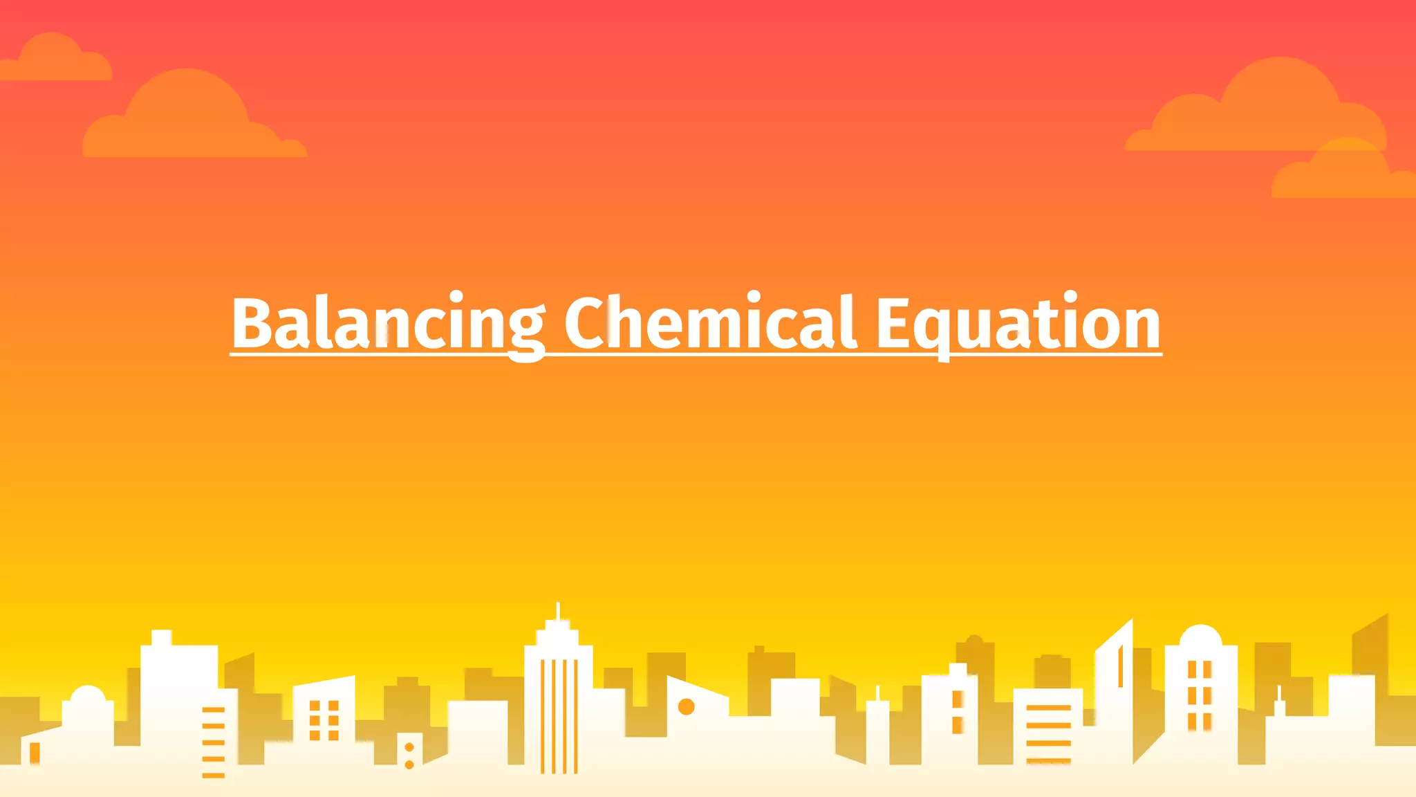Balancing Chemical Equation
 