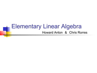 Elementary Linear Algebra
Howard Anton ＆ Chris Rorres
 