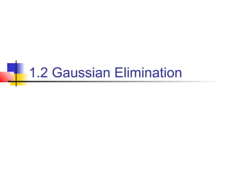 1.2 Gaussian Elimination
 