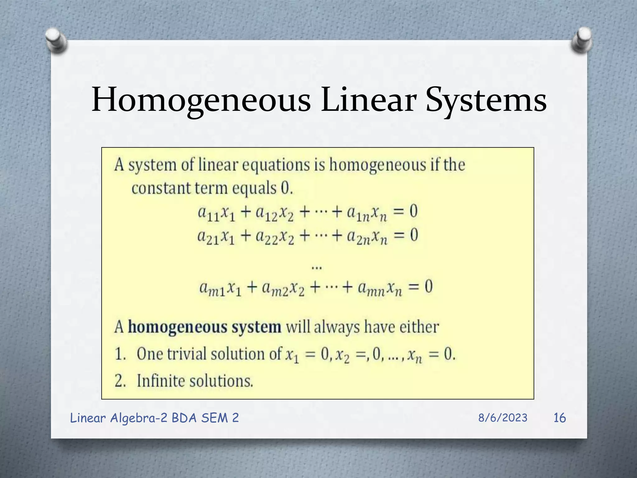 Homogeneous Linear Systems
8/6/2023
Linear Algebra-2 BDA SEM 2 16
 