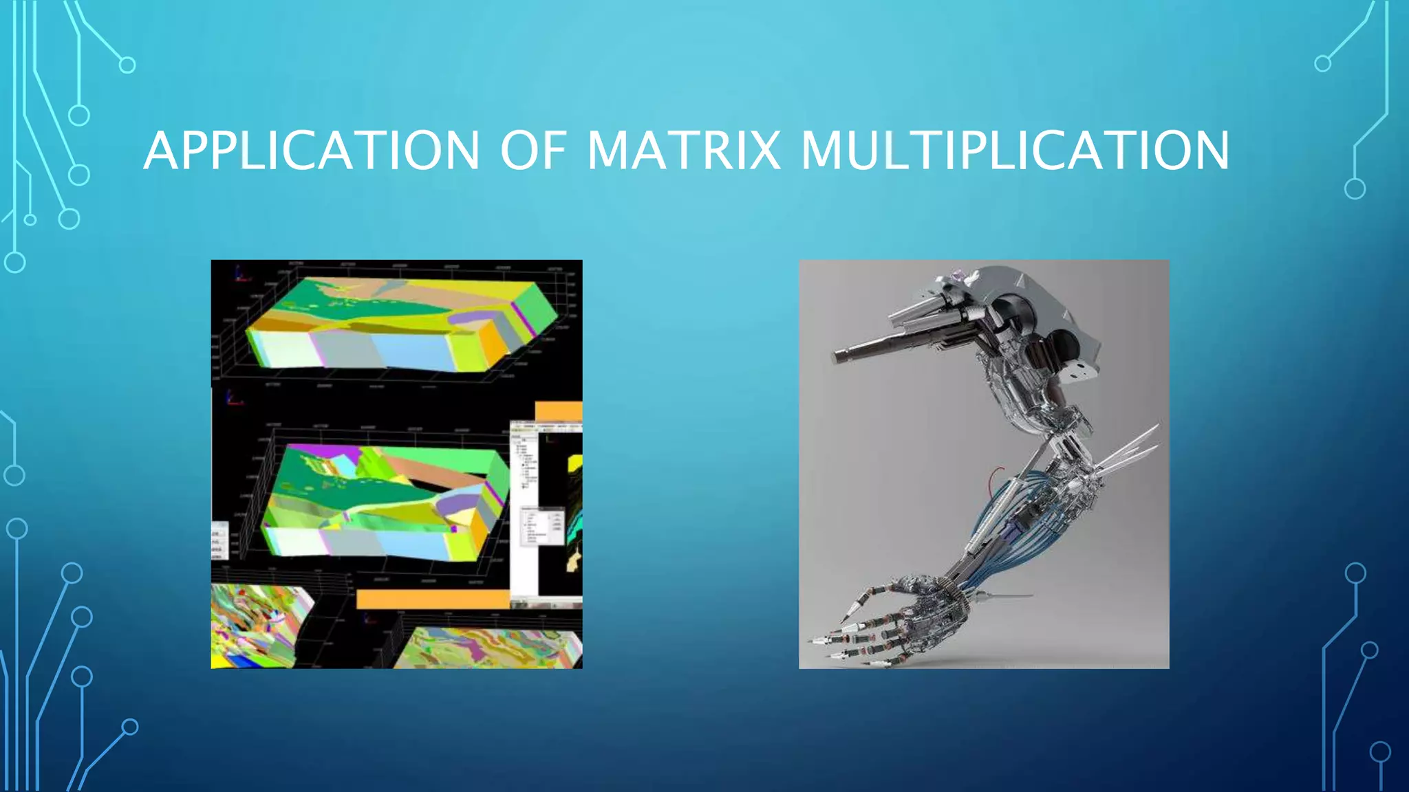 APPLICATION OF MATRIX MULTIPLICATION
 