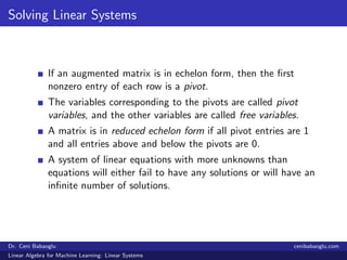 Solving Linear Systems
If an augmented matrix is in echelon form, then the ﬁrst
nonzero entry of each row is a pivot.
The ...