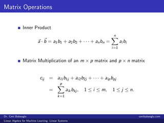 Matrix Operations
Inner Product
a · b = a1b1 + a2b2 + · · · + anbn =
n
i=1
ai bi
Matrix Multiplication of an m × p matrix ...