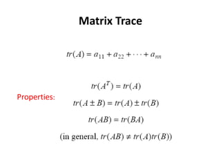 Matrix Trace
Properties:
 