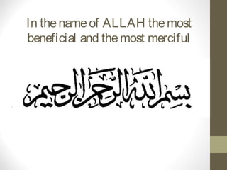 In thenameof ALLAH themost
beneficial and themost merciful
 