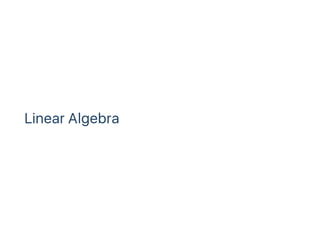 Linear Algebra
 