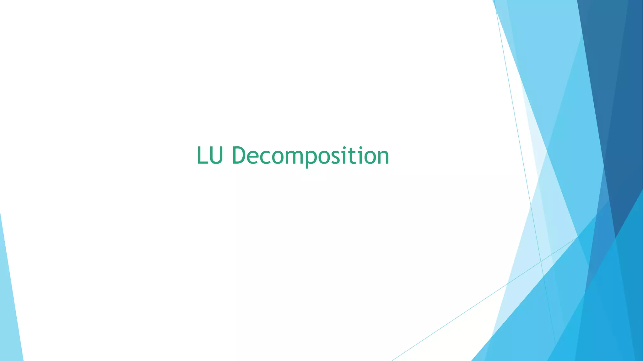 LU Decomposition
 