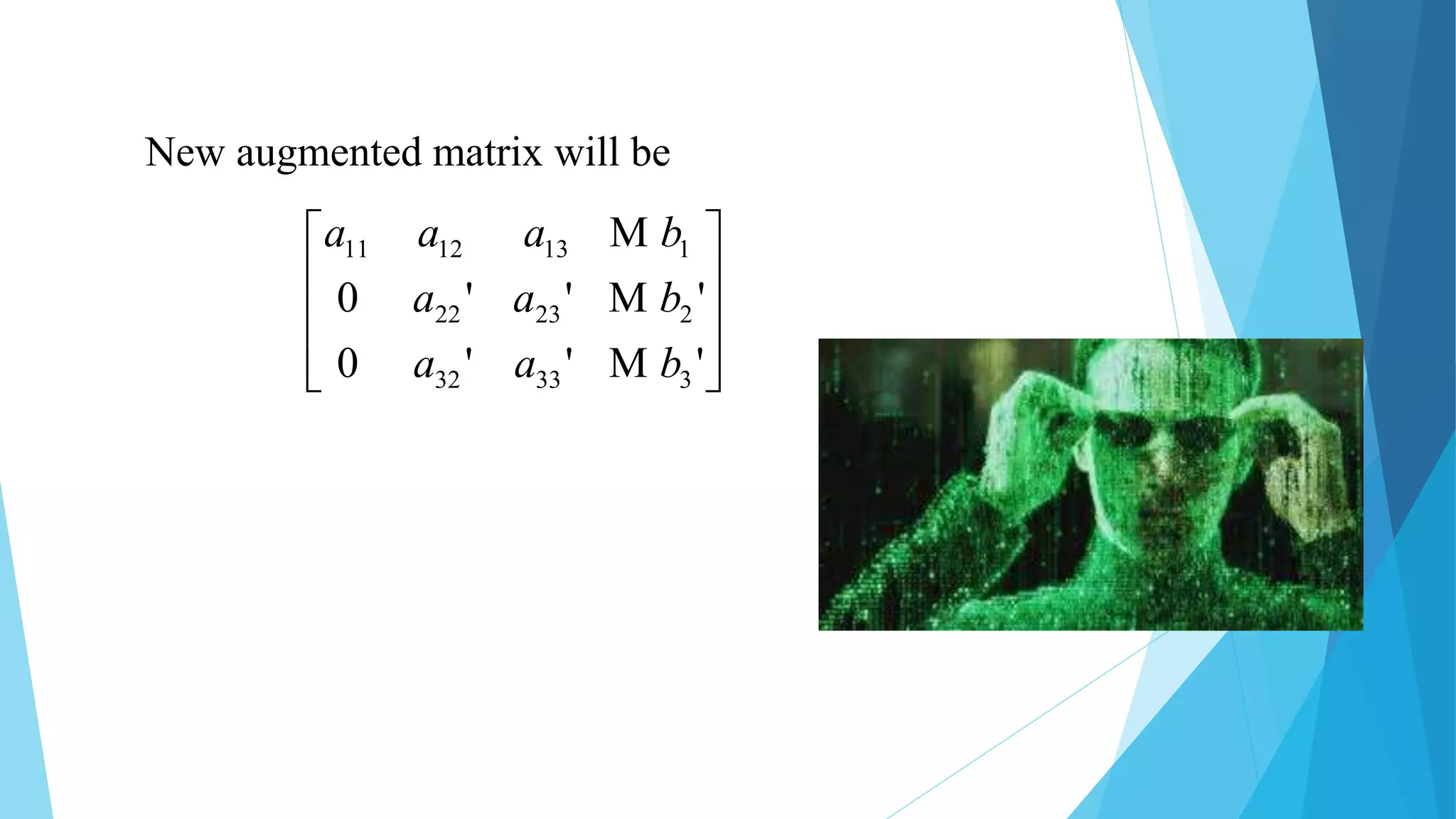 New augmented matrix will be










'''0
'''0
33332
22322
1131211
baa
baa
baaa



 