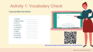 Activity 1: Vocabulary Check
https://www.bookwidgets.com/play/RB6VMRG?teacher_id=6655418154614784
 