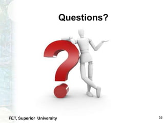 FET, Superior University 35
Questions?
 