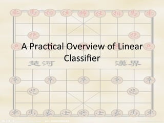 A	
  Prac'cal	
  Overview	
  of	
  Linear	
  
             Classiﬁer
 